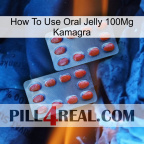 How To Use Oral Jelly 100Mg Kamagra 05